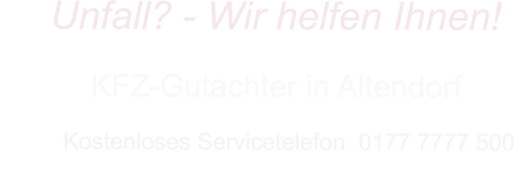 KFZ-Gutachter in Altendorf      Kostenloses Servicetelefon  0177 7777 500        Unfall? - Wir helfen Ihnen!